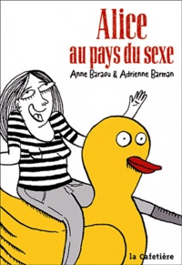 Adrienne Barman et Anne Baraou - Alice au pays du sexe.