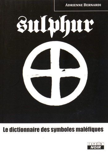 Adrienne Bernardi - Sulphur - Le dictionnaire des symboles maléfiques.
