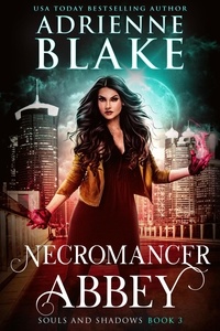  Adrienne Blake - Necromancer Abbey - Souls and Shadows, #3.