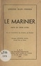 Adrienne Blanc-Péridier et Eugene Bozza - Le marinier - Pièce en trois actes.