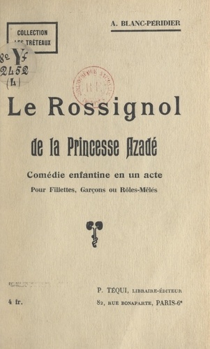 Le rossignol de la princesse Azadé. Comédie enfantine en un acte, pour fillettes, garçons ou rôles mêlés