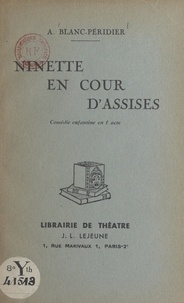 Adrienne Blanc-Péridier - Ninette en Cour d'Assises - Comédie enfantine en 1 acte.