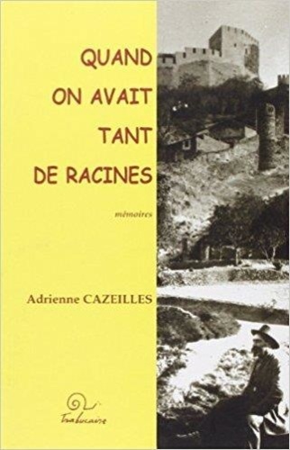 Adrienne Cazeilles - Quand on avait tant de racines.