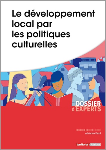 Adrienne Ferré - Le développement local par les politiques culturelles.