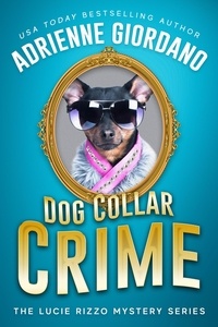  Adrienne Giordano - Dog Collar Crime - A Lucie Rizzo Mystery, #1.