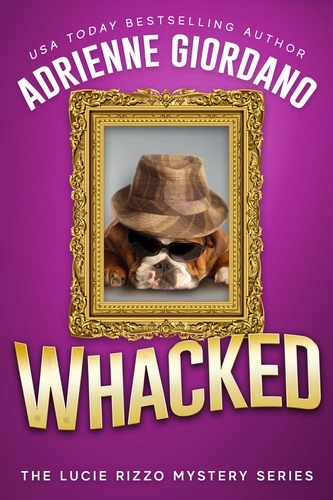  Adrienne Giordano - Whacked - A Lucie Rizzo Mystery, #5.