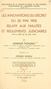 Adrienne Honorat et Fernand Derrida - Les innovations du décret du 20 mai 1955 relatif aux faillites et règlements judiciaires (mis à jour au 30 juin 1959).