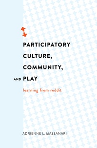 Adrienne l. Massanari - Participatory Culture, Community, and Play - Learning from Reddit.