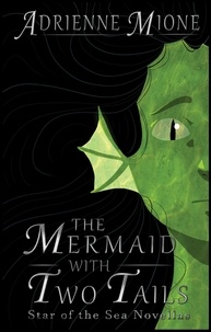  Adrienne Mione - The Mermaid With Two Tails - Star of the Sea Novellas, #1.