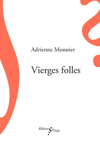 Adrienne Monnier - Vierges folles.