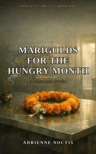 Marigolds for the Hungry Month | A Ghost Month Novella  | Part 01