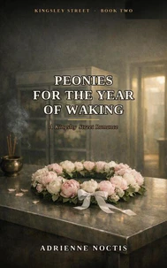 Peonies for the Year of Waking | A Ghost Month Novella | Part 02