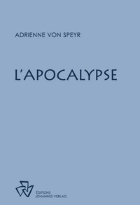 Adrienne von Speyr - L'Apocalypse - Méditations sur le livre de la Révélation.