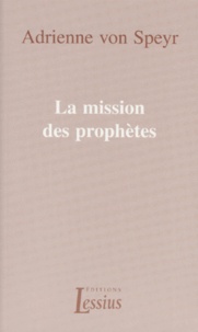 Adrienne von Speyr - La Mission Des Prophetes.