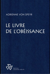 Adrienne von Speyr - Le livre de l'obéissance.