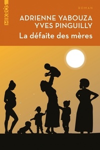 Livre de texte anglais téléchargement gratuit La défaite des mères par Adrienne Yabouza, Yves Pinguilly 9782815931267