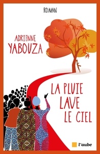 Adrienne Yabouza - La pluie lave le ciel.