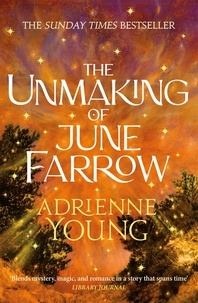 Adrienne Young - The Unmaking of June Farrow - the enchanting magical mystery from the author of SPELLS FOR FORGETTING.