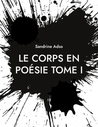 Le Corps en Poésie Tome 1