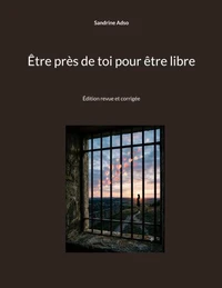 Être près de toi pour être libre