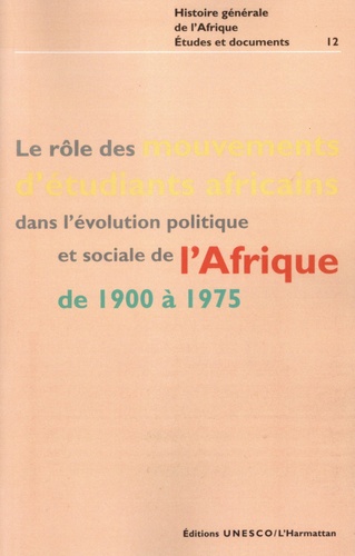 Le rôle des mouvements d'étudiants africains dans l'evolution politique et sociale de l'Afrique de 1900 à 1975