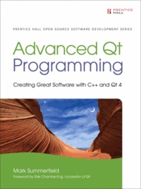Advanced Qt Programming - Creating Great Software with C++ and Qt 4.