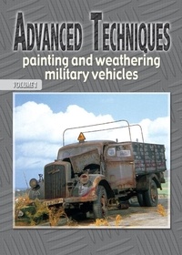 Advanced techniques painting and weathering military vehicles.