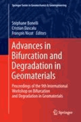 Stéphane Bonelli - Advances in Bifurcation and Degradation in Geomaterials - Proceedings of the 9th International Workshop on Bifurcation and Degradation in Geomaterials.