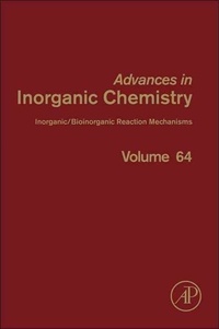 Advances in Inorganic Chemistry, Volume 64. Inorganic/Bioinorganic Reaction Mechanisms.