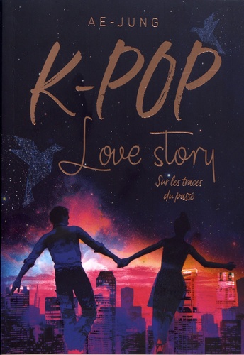 K-Pop Love story Tome 2 Sur les traces du passé