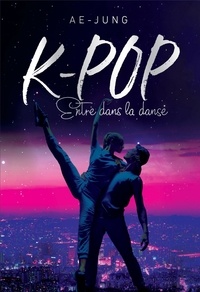 Téléchargement gratuit de nouveaux livres audio K-Pop  - Entre dans la danse 9782821212244 par Ae-Jung