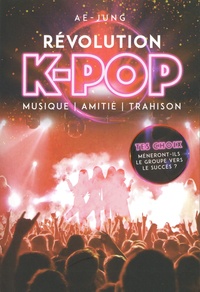  Ae-Jung - Révolution K-Pop - Musique, amitié, trahison.