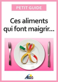 Ces aliments qui font maigrir...