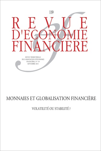 Revue d'économie financière N° 119, Septembre 2015 Monnaies et globalisation financière. Volatilité ou stabilité ?