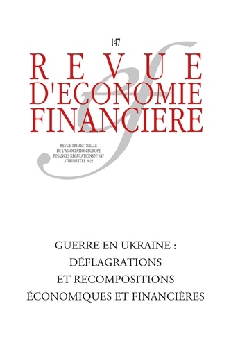 Revue d'économie financière N° 147, 3e trimestre 2022 Guerre en Ukraine : déflagrations et recompositions économiques et financières