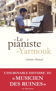 Aeham Ahmad - Le pianiste de Yarmouk.