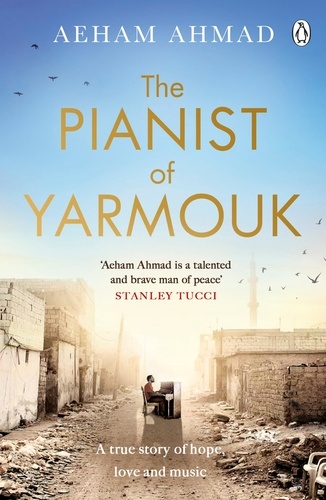 Aeham Ahmad - The Pianist of Yarmouk.