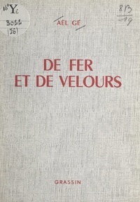 Aël Gé - De fer et de velours.