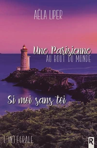 Une parisienne au bout du monde / Si moi sans toi : l'intégrale