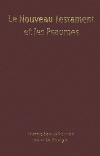  AELF - Nouveau Testament et Psaumes - Traduction officielle pour la liturgie.