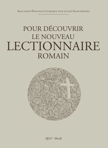  AELF - Pour découvrir le nouveau lectionnaire romain.