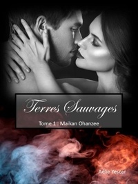 Téléchargez des livres français gratuits en ligne Terres Sauvages, tome 1 - Maikan Ohanzee