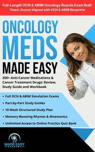 Oncology Meds Made Easy: 200+ Anti-Cancer Medications &amp; Cancer Treatment Drugs: Review, Study Guide and Workbook