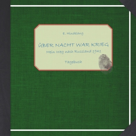 Über Nacht war Krieg. Mein Weg nach Russland 1941