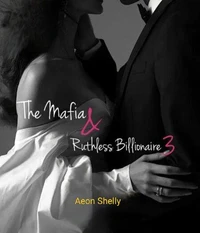 The Mafia &amp; Ruthless Billionaire 3