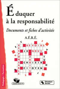 Eduquer A La Responsabilite. Documents Et Fiches D'Activites, 2eme Edition