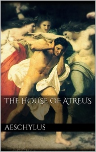Aeschylus Aeschylus - The House of Atreus.