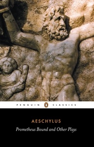  Aeschylus - Prometheus Bound and Other Plays.