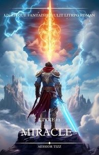 Livres à télécharger en format pdf Miracle:Un Épique Fantaisie JeuLit LitRPG Roman (LIVRE 12)