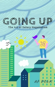 Going up: The Art of Salary Negotiation